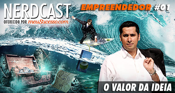 Nerdcast - O Valor da Ideia